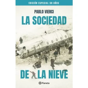 La Sociedad de la Nieve (Ed. 50 Años) *Pablo Vierci*