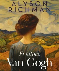 El Último Van Gogh *Alyson Richman*