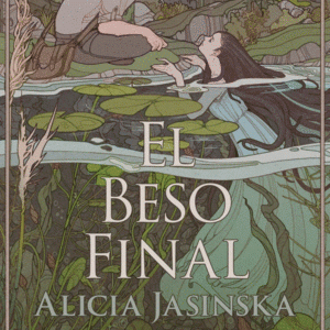 El Beso Final *Alicia Jasinska*