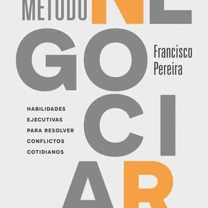 El Método Negociar *Francisco Pereira*