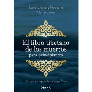 El Libro Tibetano De Los Muertos Para Principiantes *Mordy Levine*