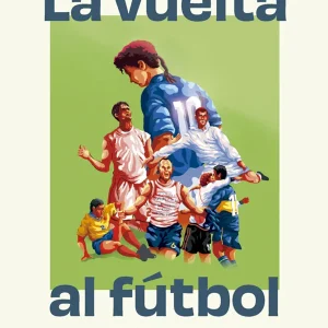 La Vuelta del Futbol en 80 Historias*Iker Ruiz del Barco*