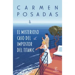 El Misterioso Caso del Impostor del Titanic *Carmen Posadas*