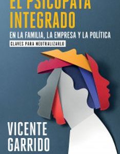El psicópata integrado en la familia, la empresa y la política *Vicente Garrido*