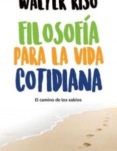 Filosofia para la vida cotidiana *Walter Riso*