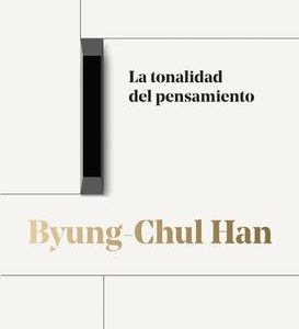 La Tonalidad del Pensamiento *Byung-Chul Han*