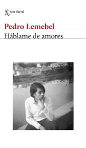 Pedro Lemebel *Hablame de amores*