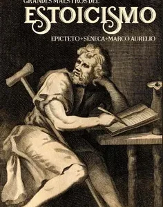 Grandes Maestros del Estoicismo *Epicteto, Séneca, Marco Aurelio*