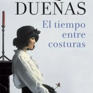 El tiempo entre costuras *María Dueñas*