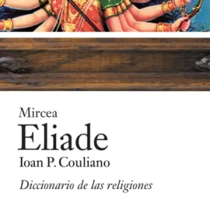 Diccionario de las religiones Ioan *P. Couliano, Mircea Eliade*