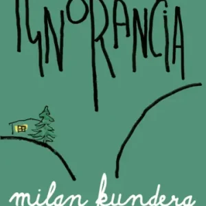 La ignorancia *Milan Kundera*