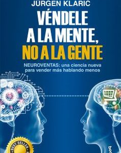 Véndele a la mente, no a la gente *Jürgen Klaric*