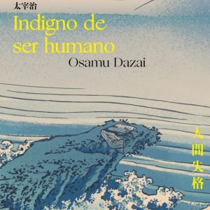 Indigno de ser humano *Osamu Dazai*