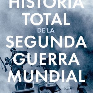 Historia total de la segunda guerra mundial *Olivier Wieviorka*