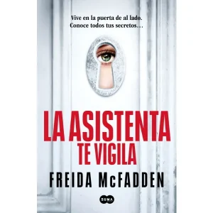 La Asistenta Te Vigila *Freida Mcfadden*