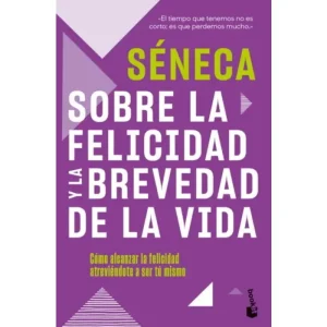 Sobre La Felicidad Y La Brevedad De La Vida*SENECA*