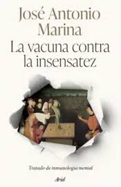 La vacuna contra la insensatez *José Antonio Marina*