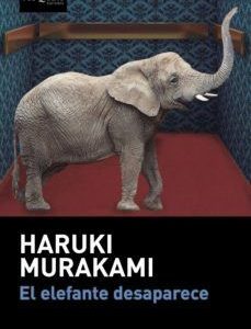 El elefante desaparece. Haruki Murakami.