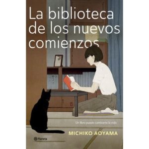 La biblioteca de los nuevos comienzos. Michiko Aoyama.