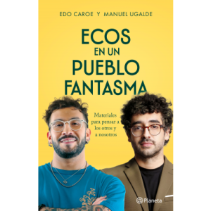 Ecos de un pueblo fantasma. Edoe Caroe y Manuel Ugalde.