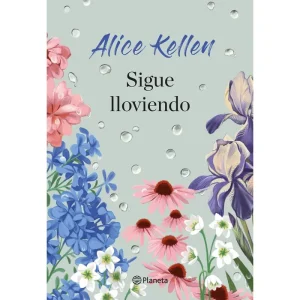 Sigue lloviendo. Alice Kellen