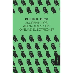 ¿Sueñan Los Androides Con Ovejas Eléctricas?. Philip K. Dick.