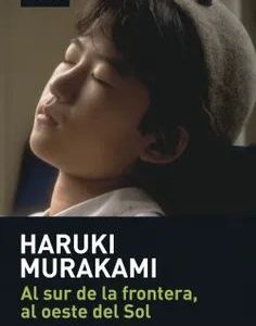 Al sur de la frontera, al oeste del sol. Haruki Murakami.