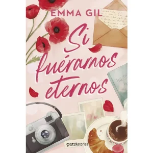 Si fueramos eternos. Emma Gil
